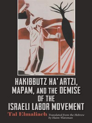 cover image of Hakibbutz Ha'artzi, Mapam, and the Demise of the Israeli Labor Movement